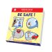 BE SAFE!